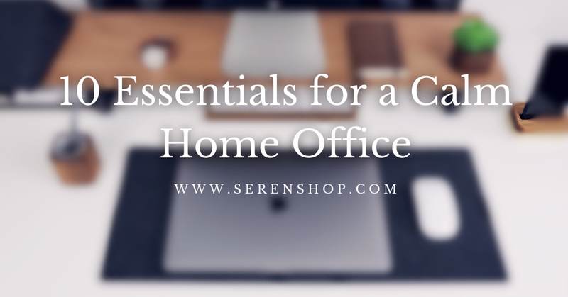 10 Essentials for a Calm Home Office